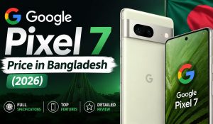 google pixel 7 price in bangladesh